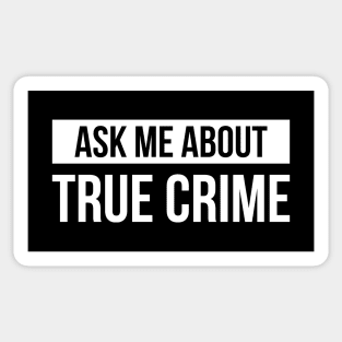 Ask Me About True Crime Sticker